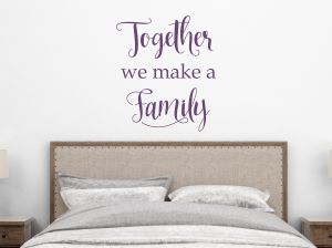 Стикер за стена с надпис Together we make a Family